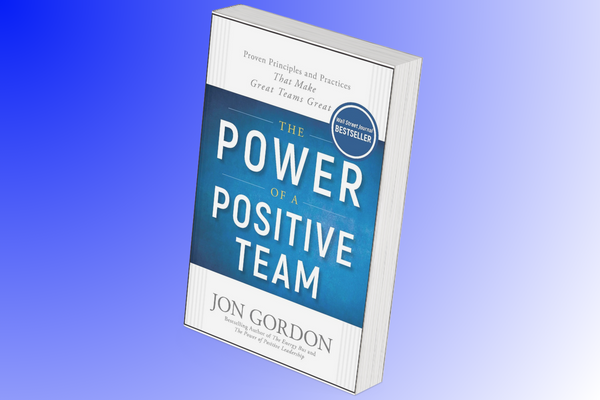 3D image of the book "The Power of a Positive Team: Proven Principles and Practices that Make Great Teams Great" by Jon Gordon