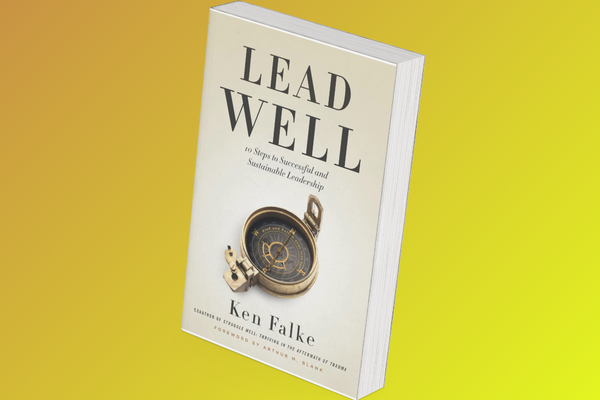 Lead Well: 10 Steps to Successful and Sustainable Leadership
