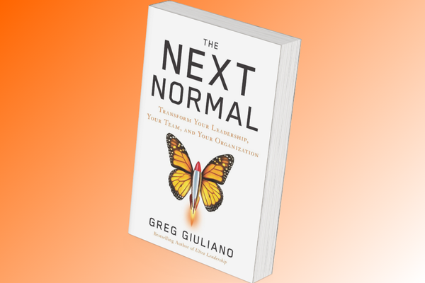 The Next Normal: Transform Your Leadership, Your Team, and Your Organization