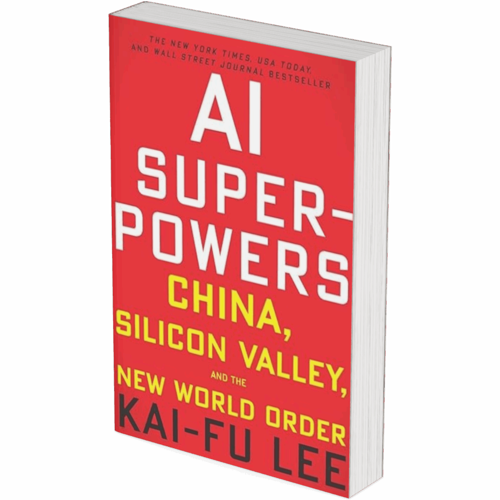 AI Superpowers: China, Silicon Valley, and the New World Order
