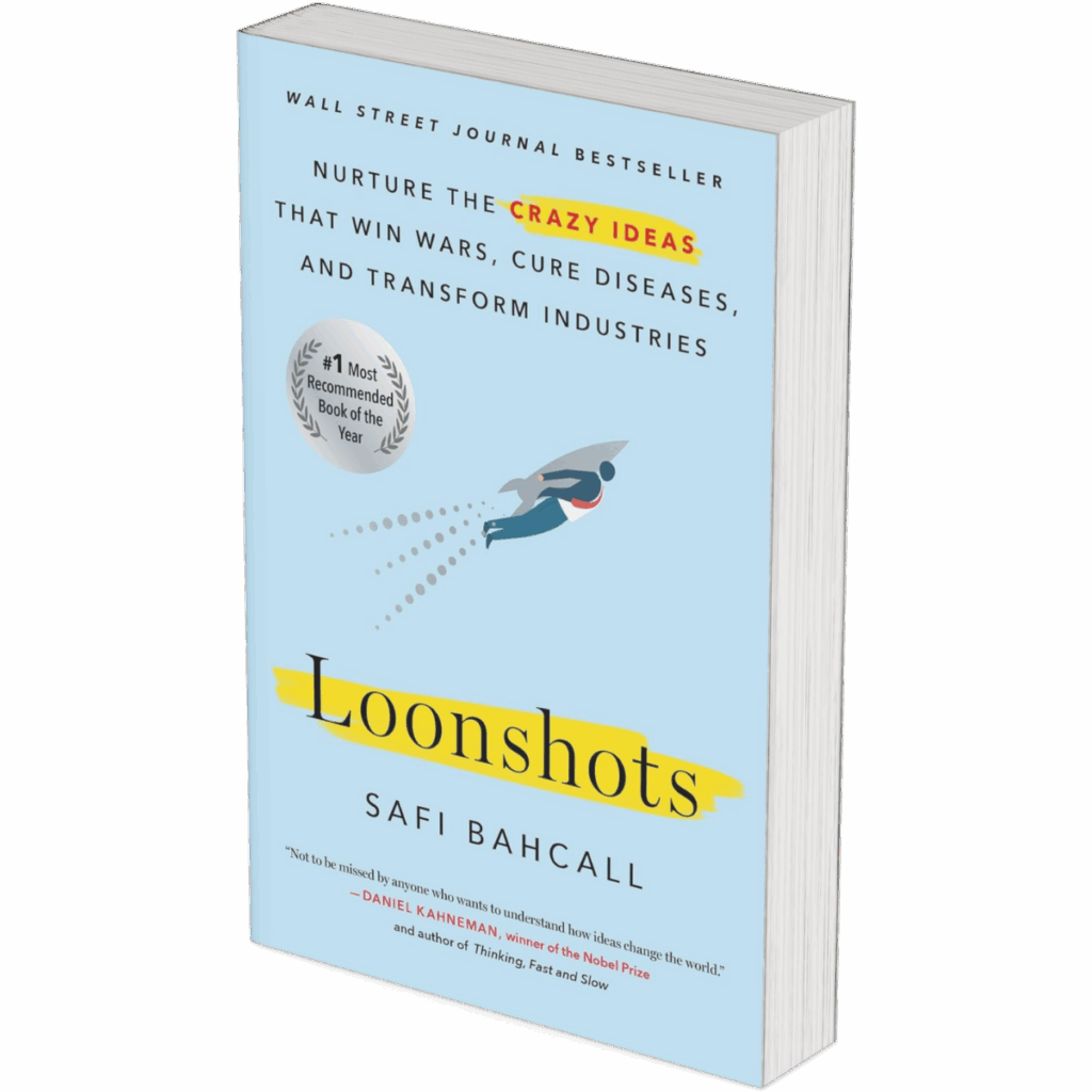 Loonshots: How to Nurture the Crazy Ideas That Win Wars, Cure Diseases, and Transform Industries