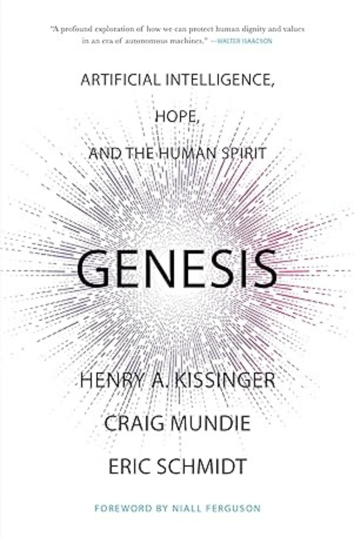 Genesis: Artificial Intelligence, Hope, and the Human Spirit