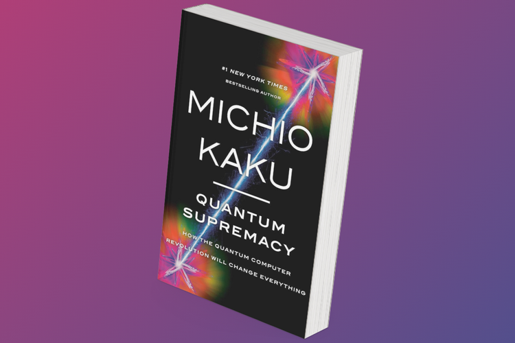 Quantum Supremacy: How the Quantum Computer Revolution Will Change ...