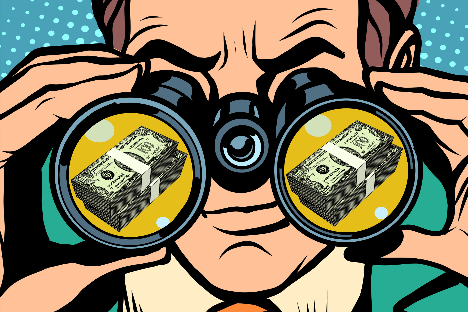 Pop art illustration of a person looking through binoculars, with stacks of dollar bills visible in each lens against a teal dotted background.